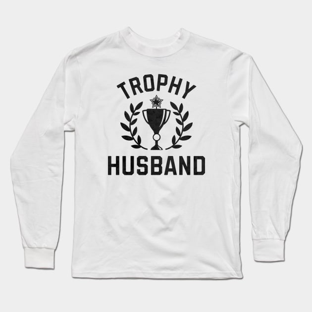 Trophy Husband Award Blk Long Sleeve T-Shirt by RuthlessMasculinity